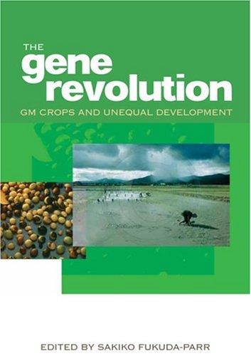 The Gene Revolution Gm Crops And Unequal Development Sakiko Fukudaparr
