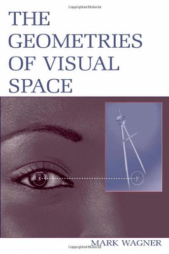 The Geometries Of Visual Space 1st Edition Mark Wagner