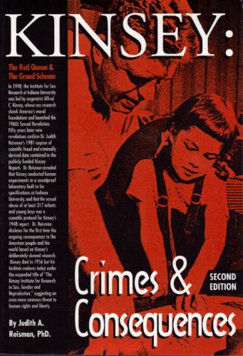Kinsey Crimes And Consequences The Red Queen And The Grand Scheme 3rd Revised Expanded Judith A Reisman