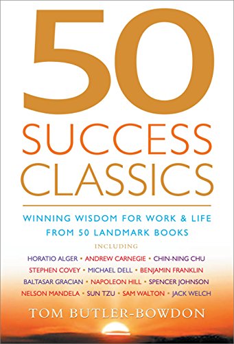 50 Success Classics Winning Wisdom For Work Life From 50 Landmark Books 1st Edition Tom Butlerbowdon