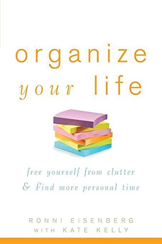 Organize Your Life 1st Edition Ronni Eisenberg Kate Kelly