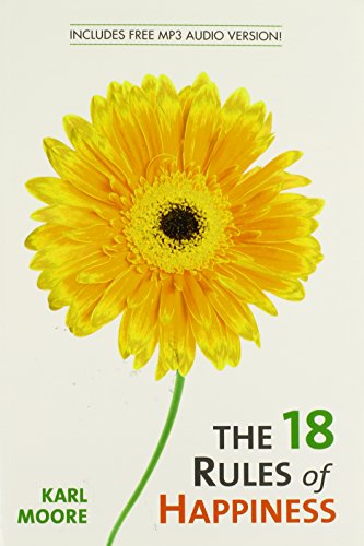The 18 Rules Of Happiness Karl Moore