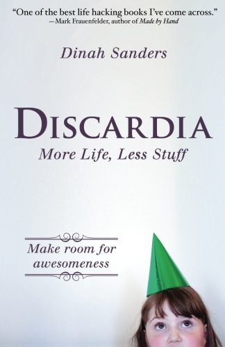 Discardia More Life Less Stuff Dinah Sanders