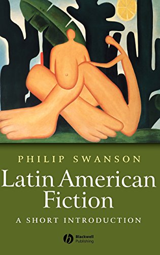 Latin American Fiction A Short Introduction 1st Edition Phillip Swanson