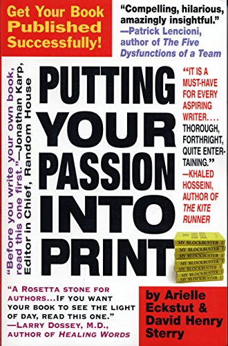 Putting Your Passion Into Print Get Your Book Published Successfully First Edition Arielle Eckstut