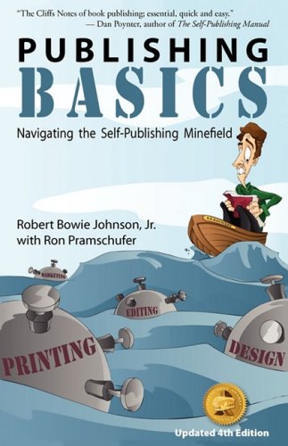 Publishing Basics Navigating The Selfpublishing Minefield 4th Edition Robert Bowie Jr Johnson