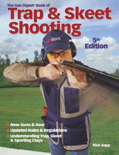 The Gun Digest Book Of Trap Skeet Shooting Fifth Edition Rick Sapp