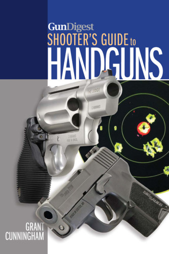 Gun Digest Shooters Guide To Handguns Grant Cunningham