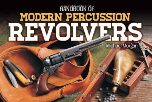 Handbook Of Modern Percussion Revolvers Michael Morgan
