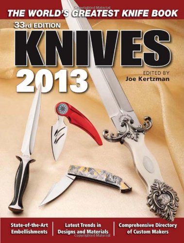 Knives 2013 The Worlds Greatest Knife Book Thirtythird Edition Joe Kertzman