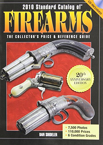 2010 Standard Catalog Of Firearms The Collectors Price And Reference Guide Twentieth Edition Dan Shideler