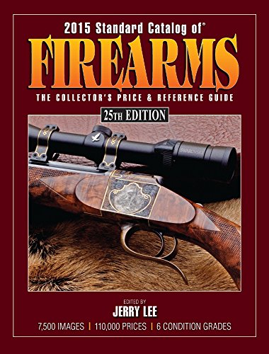 2015 Standard Catalog Of Firearms The Collectors Price Reference Guide Twenty Fifth Edition Jerry Lee