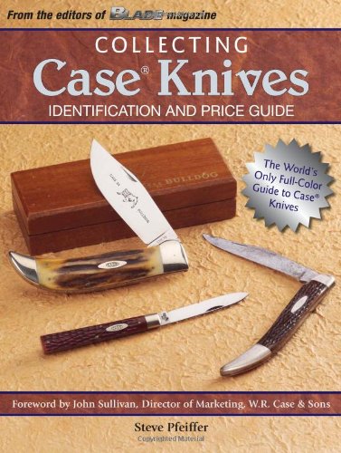 Collecting Case Knives Identification And Price Guide Steve Pfeiffer