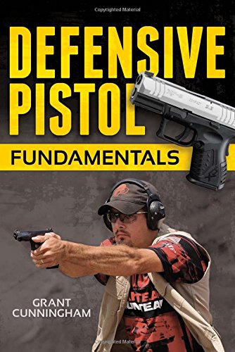 Defensive Pistol Fundamentals 1st Grant Cunningham Rob Pincus