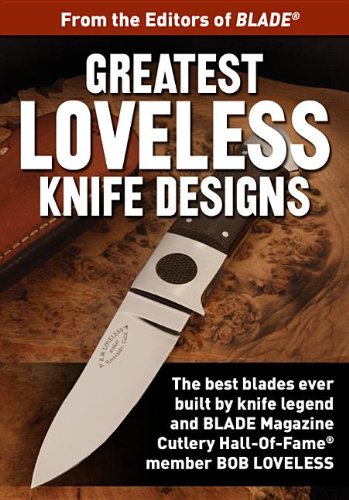 Greatest Loveless Knife Designs Discover The Best Knife Patterns Blade Designs From Bob Loveless Joe Kertzman