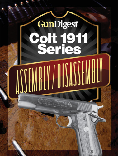 Gun Digest Colt 1911 Assemblydisassembly Instructions Jb Wood