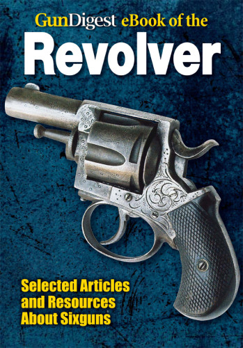 Gun Digest Ebook Of Revolvers Dan Shideler