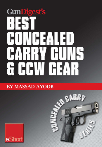 Gun Digests Best Concealed Carry Guns Ccw Gear Eshort Massad Ayoob