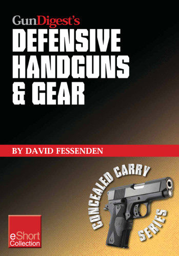 Gun Digests Defensive Handguns Gear Collection Eshort David Fessenden
