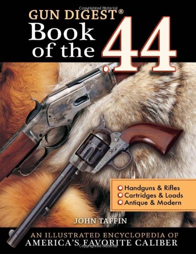 The Gun Digest Book Of The 44 John Taffin