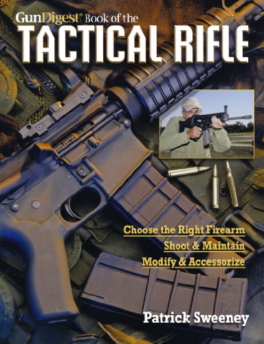 The Gun Digest Book Of The Tactical Rifle A Users Guide Patrick Sweeney