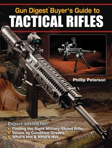 Gun Digest Buyers Guide To Tactical Rifles Phillip Peterson