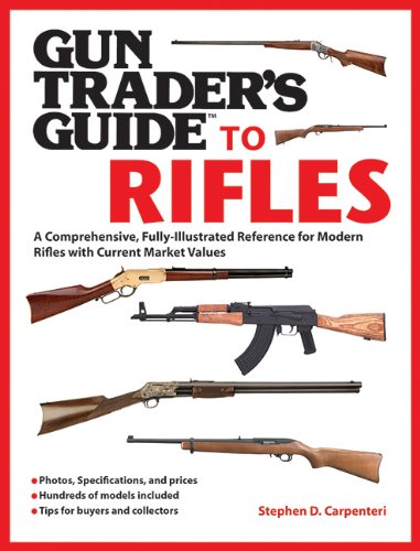 Gun Traders Guide To Rifles A Comprehensive Fully Illustrated Reference For Modern Rifles With Current Market Values 1st Edition Carpenteri