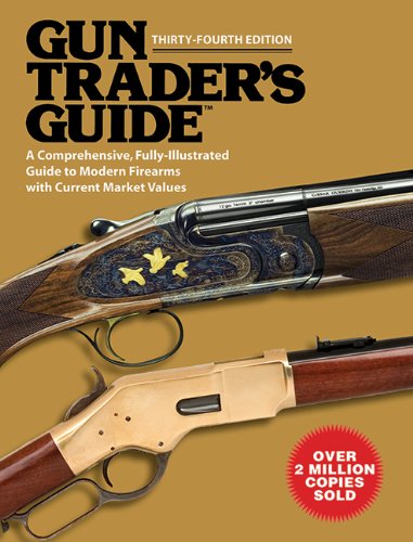 Gun Traders Guide A Comprehensive Fullyillustrated Guide To Modern Firearms With Current Market Values Thirtyfourth Edition Carpenteri