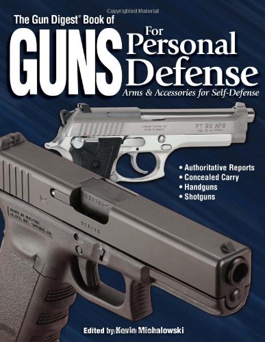 The Gun Digest Book Of Guns For Personal Defense Arms Accessories For Selfdefense Kevin Michalowski