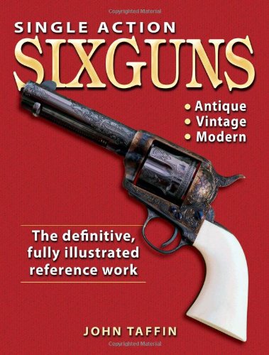 Single Action Sixguns Second Edition John Taffin