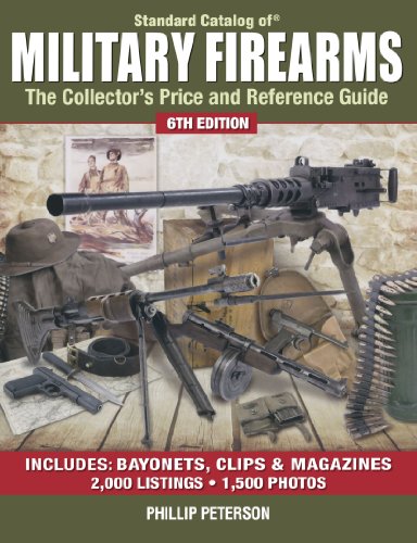 Standard Catalog Of Military Firearms The Collectors Price And Reference Guide Sixth Edition Philip Peterson