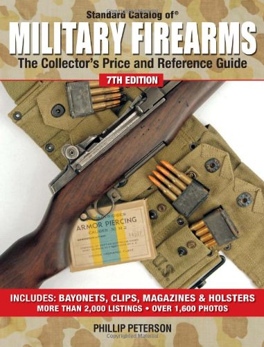 Standard Catalog Of Military Firearms The Collectors Price And Reference Guide Seventh Edition Peterson