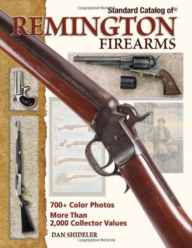 Standard Catalog Of Remington Firearms First Edition Dan Shideler