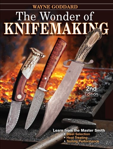 The Wonder Of Knifemaking Second Edition Wayne Goddard