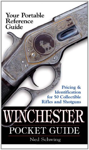 Winchester Pocket Guide Identification Pricing For 50 Collectible Rifles And Shotguns Ned Schwing