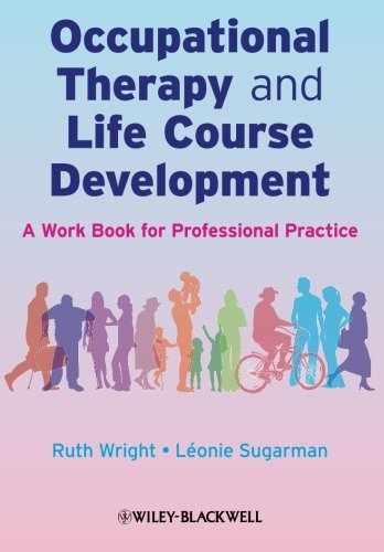 Occupational Therapy And Life Course Development A Work Book For Professional Practice 1st Edition Ruth Wright