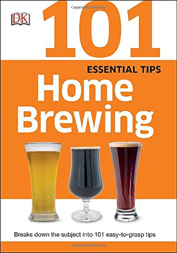 101 Essential Tips Home Brewing Dorling Kindersley Inc
