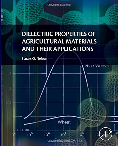Dielectric Properties Of Agricultural Materials And Their Applications 1st Edition Stuart Nelson