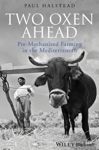 Two Oxen Ahead Premechanized Farming In The Mediterranean 1st Edition Paul Halstead Simon Levy