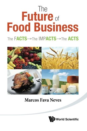 The Future Of Food Business The Facts The Impacts The Acts Marcos Fava Neves