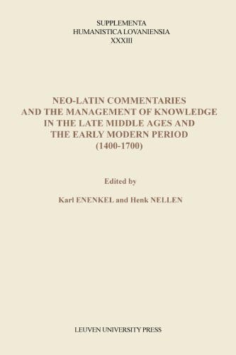 Neolatin Commentaries And The Management Of Knowledge In The Late Middle Ages And The Early Modern Period 1400 1700 Karel Enenkel