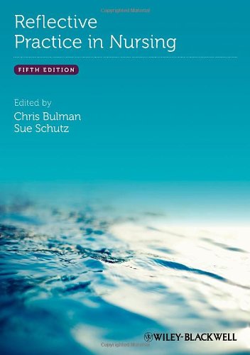 Reflective Practice In Nursing 5th Edition Chris Bulman Sue Schutz