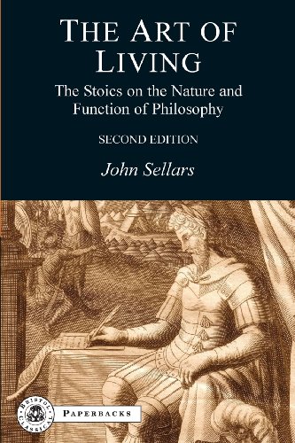The Art Of Living The Stoics On The Nature And Function Of Philosophy Second Edition 2nd Edition John Sellars