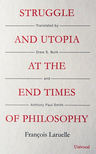 Struggle And Utopia At The End Times Of Philosophy Franois Laruelle