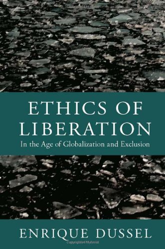 Ethics Of Liberation In The Age Of Globalization And Exclusion Enriqu Dussel Alejandro A Vallega Ed Eduardo Mendieta Transl