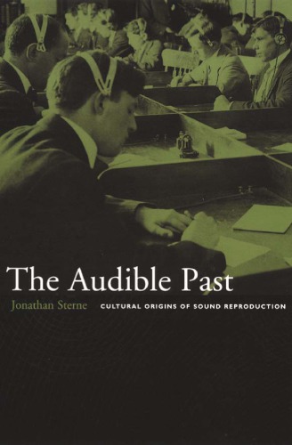 The Audible Past Cultural Origins Of Sound Reproduction Jonathan Sterne