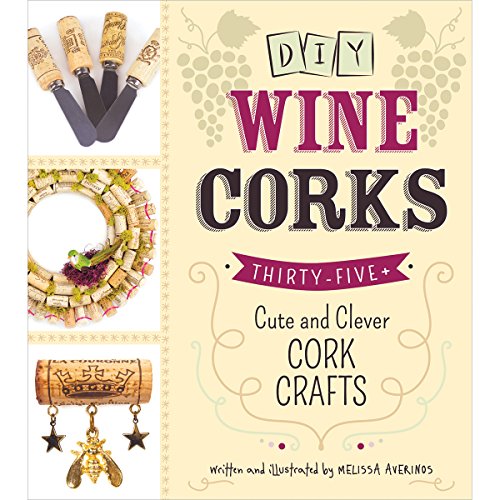 Diy Wine Corks 35 Cute And Clever Cork Crafts 1st Edition Melissa Averinos