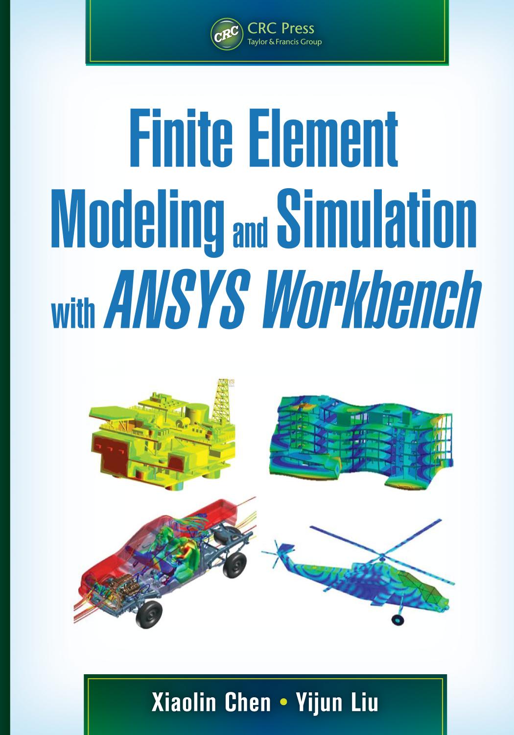 Finite Element Modeling And Simulation With Ansys Workbench Xiaolin Chen