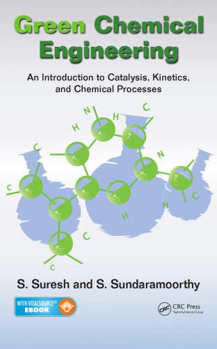 Green Chemical Engineering An Introduction To Catalysis Kinetics And Chemical Processes Sundaramoorthy