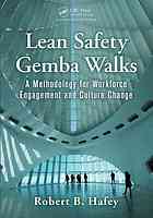 Lean Safety Gemba Walks A Methodology For Workforce Engagement And Culture Change Hafey